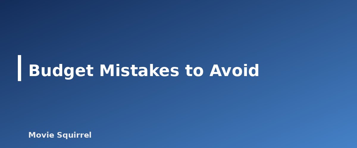 Budget Mistakes to Avoid - illustration for Best Camera for Filmmaking on a Budget: What to Look For