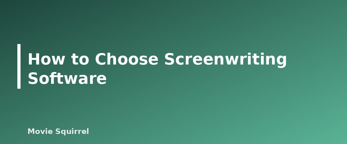 How to Choose Screenwriting Software - illustration for Best Screenwriting Software: Free and Paid Options Compared