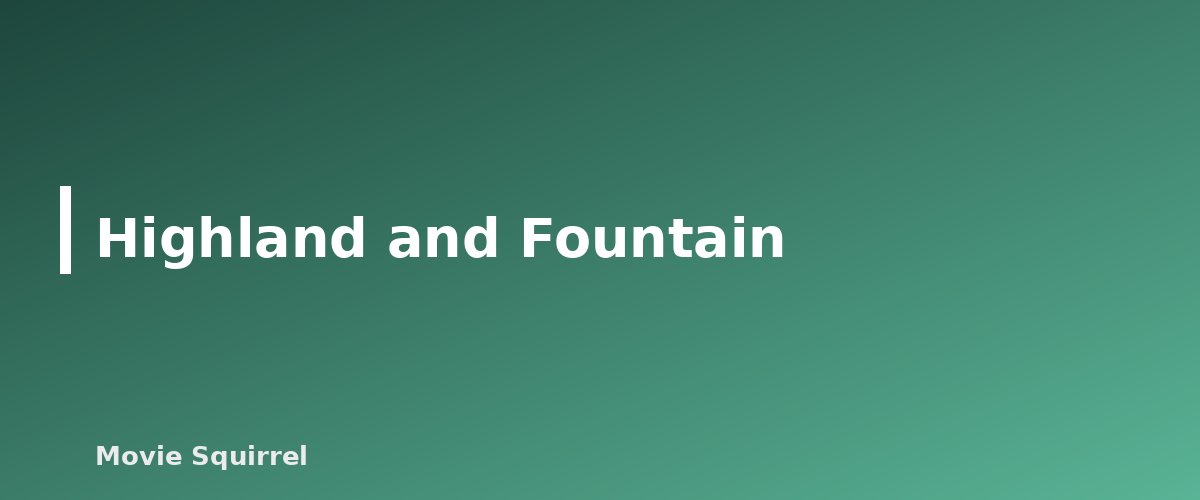 Highland and Fountain - illustration for Best Screenwriting Software: Free and Paid Options Compared