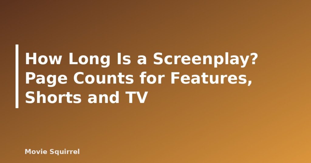 How Long Is a Screenplay? Page Counts for Features, Shorts and TV - featured image
