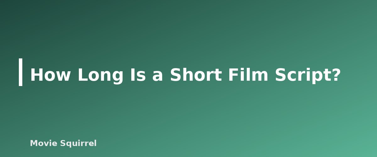 How Long Is a Short Film Script? - illustration for How Long Is a Screenplay? Page Counts for Features, Shorts and TV