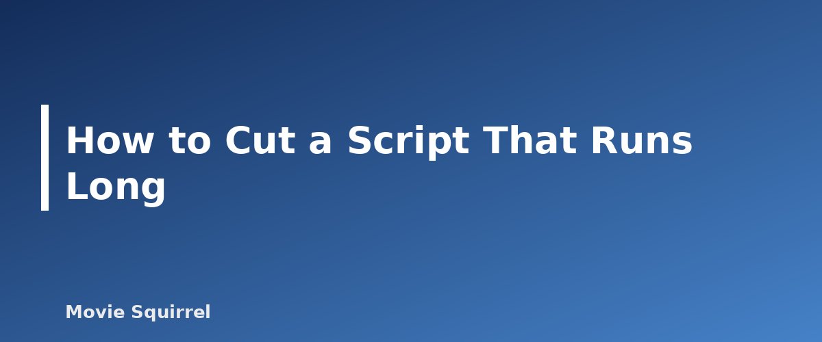 How to Cut a Script That Runs Long - illustration for How Long Is a Screenplay? Page Counts for Features, Shorts and TV