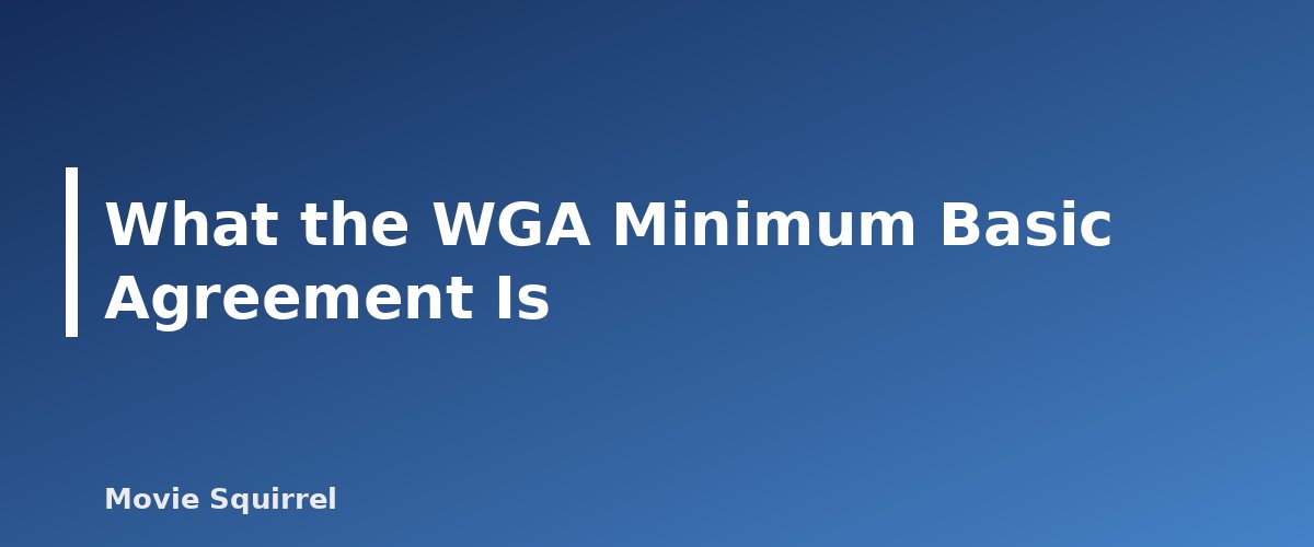 What the WGA Minimum Basic Agreement Is - illustration for How Much Do Screenwriters Make? WGA Minimums Explained