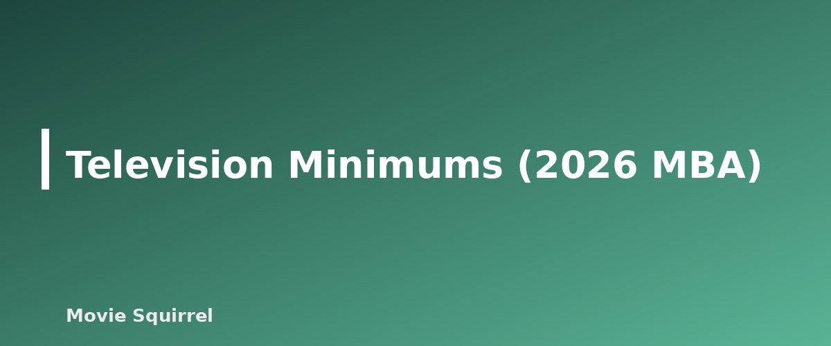 Television Minimums (2026 MBA) - illustration for How Much Do Screenwriters Make? WGA Minimums Explained