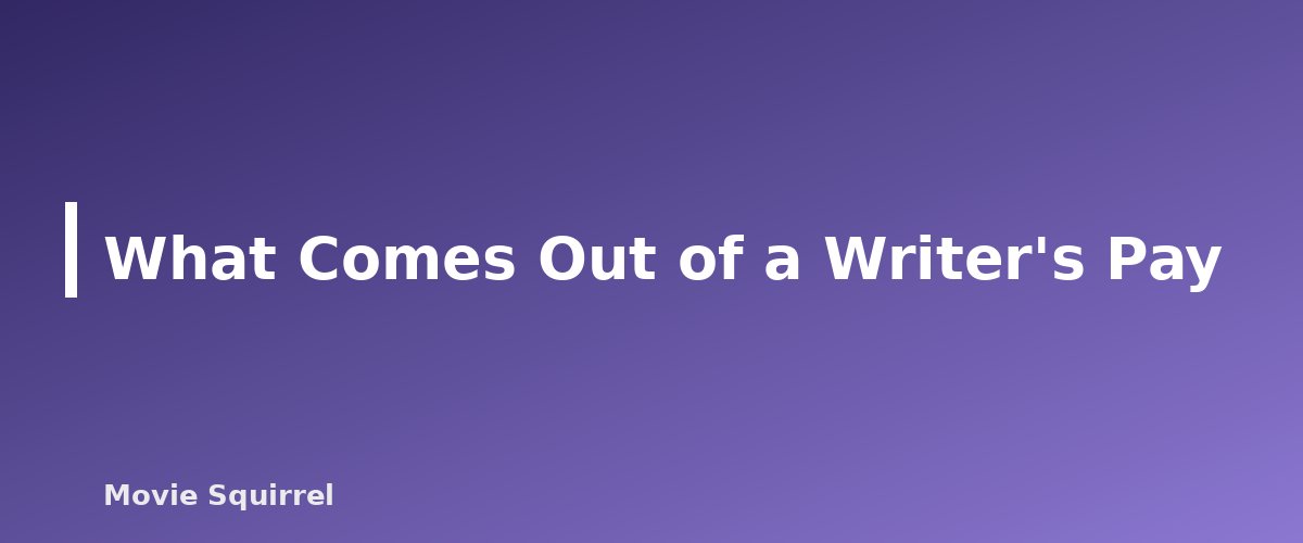 What Comes Out of a Writer's Pay - illustration for How Much Do Screenwriters Make? WGA Minimums Explained