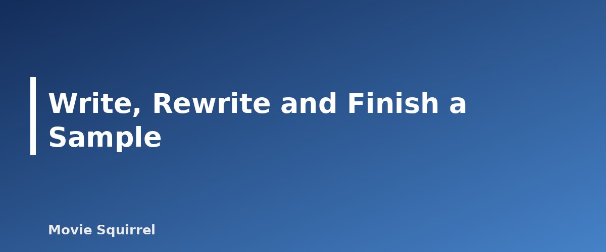 Write, Rewrite and Finish a Sample - illustration for How to Become a Screenwriter: A Complete Beginner Guide