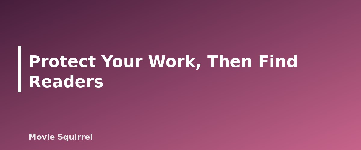 Protect Your Work, Then Find Readers - illustration for How to Become a Screenwriter: A Complete Beginner Guide