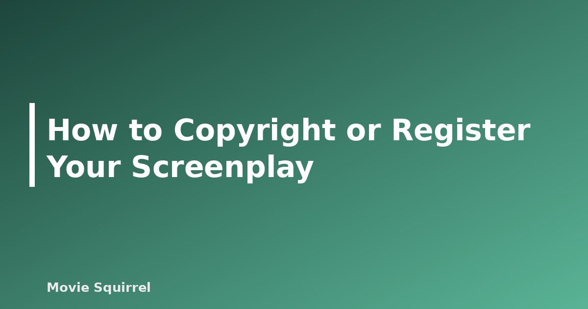 How to Copyright or Register Your Screenplay - featured image
