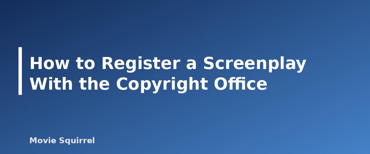 How to Register a Screenplay With the Copyright Office - illustration for How to Copyright or Register Your Screenplay