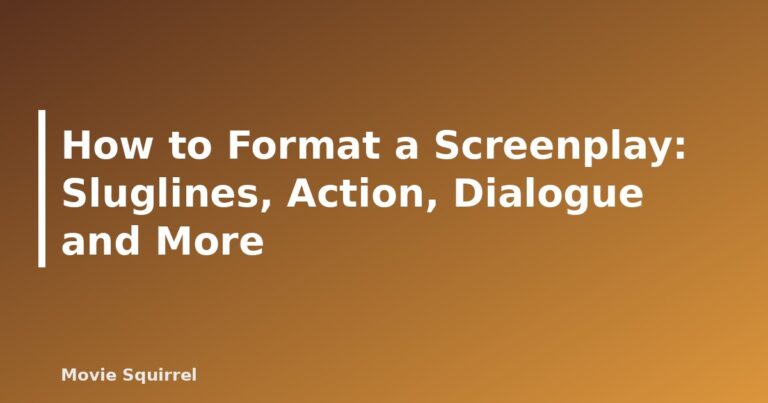 How to Format a Screenplay: Sluglines, Action, Dialogue and More - featured image