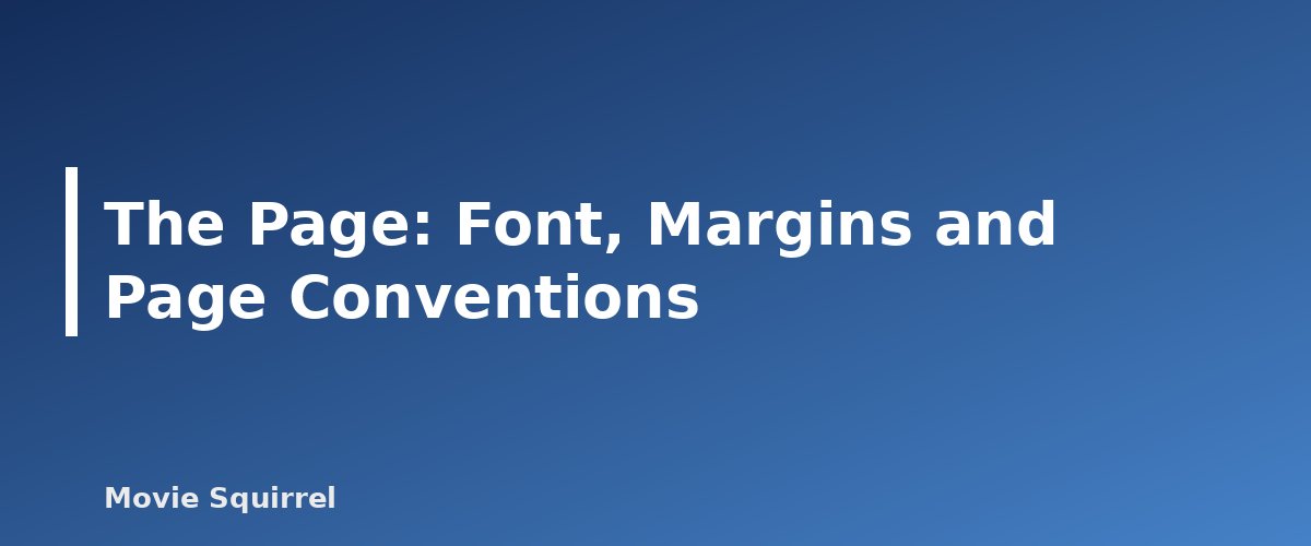 The Page: Font, Margins and Page Conventions - illustration for How to Format a Screenplay: Sluglines, Action, Dialogue and More