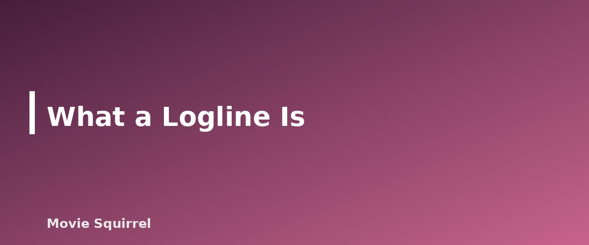 What a Logline Is - illustration for How to Write a Logline That Sells Your Script
