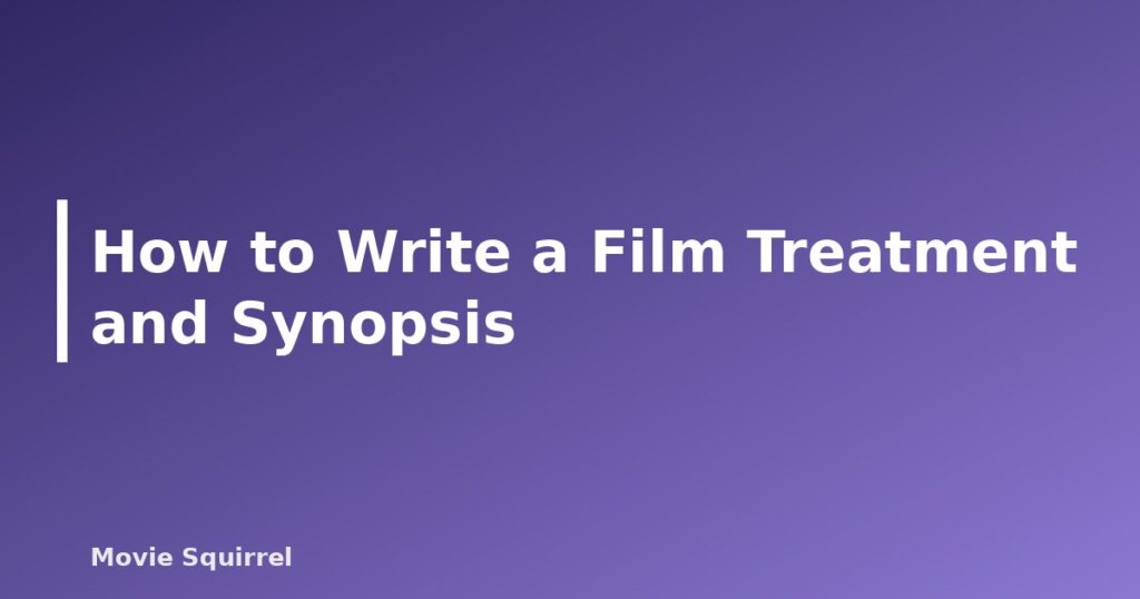 How to Write a Film Treatment and Synopsis - featured image