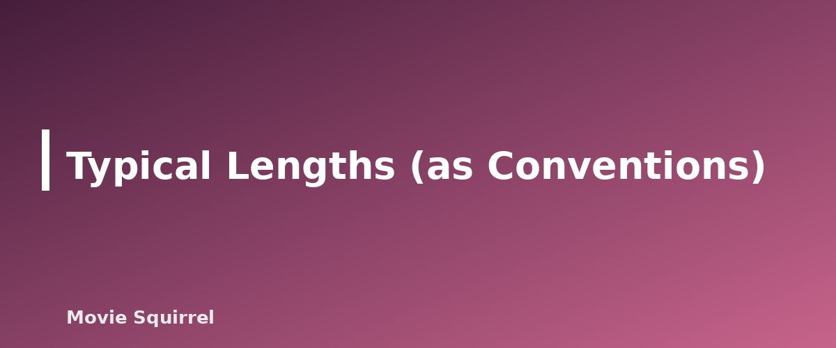Typical Lengths (as Conventions) - illustration for How to Write a Film Treatment and Synopsis