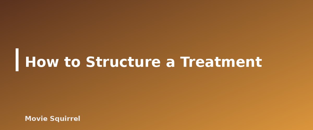 How to Structure a Treatment - illustration for How to Write a Film Treatment and Synopsis