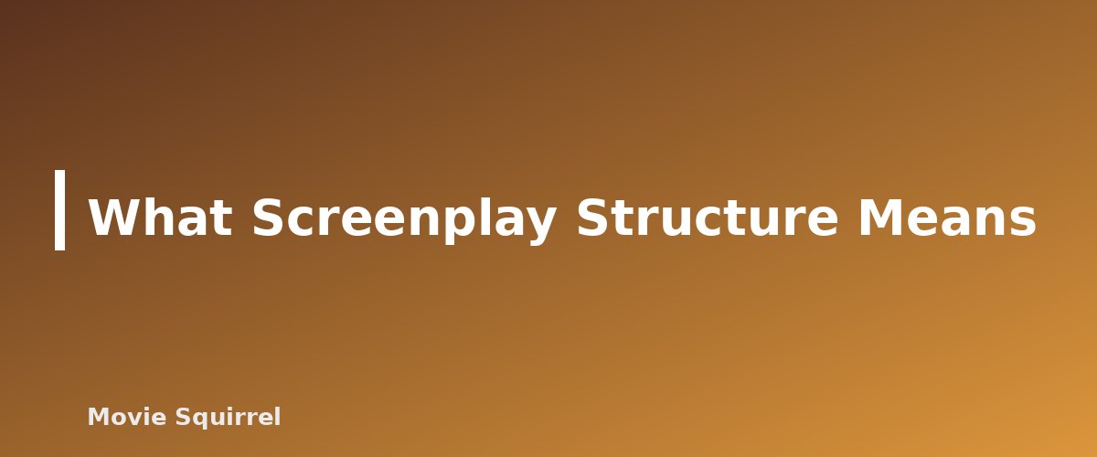 What Screenplay Structure Means - illustration for Screenplay Structure Explained: Three Acts, Save the Cat and Beat Sheets
