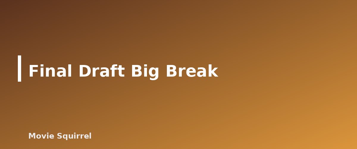 Final Draft Big Break - illustration for Screenwriting Contests and Fellowships Worth Entering